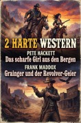 Cover-Bild zum Titel '2 Harte Western: Das scharfe Girl aus den Bergen / Grainger und der Revolver-Geier' von 'Frank Maddox, Pete Hackett'