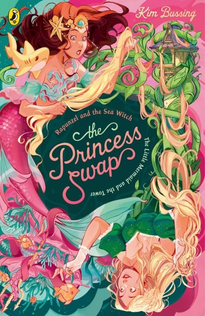The Princess Swap 3: Rapunzel and the Sea Witch (or, The Little Mermaid and the Tower) - Kim Bussing