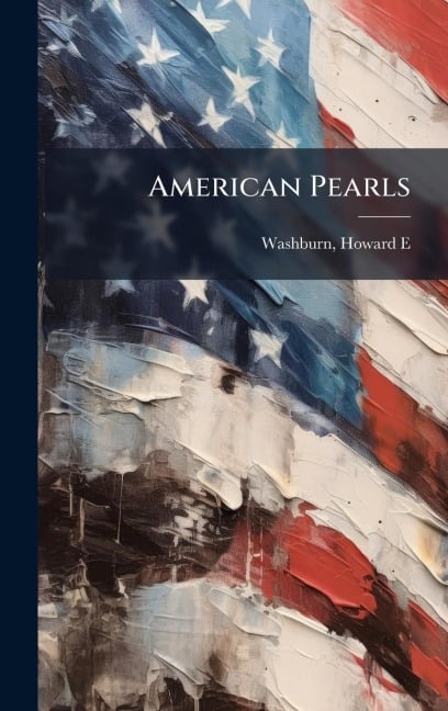 American Pearls - Washburn Howard E