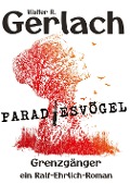 Cover-Bild zum Titel 'Grenzgänger: Paradiesvögel' von 'Walter R. Gerlach'