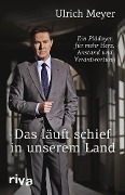 Cover-Bild zum Titel 'Das läuft schief in unserem Land' von 'Ulrich Meyer'