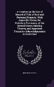 Cover-Bild zum Titel 'A Treatise on the law of Record of Title of Real and Personal Property, With Appendix Giving the Statutory Provisions of the Several States Relating Thereto, and Approved Forms for Ackowledgements in Each State' von 'Britain Rice Webb'