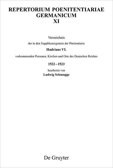 Verzeichnis der in den Supplikenregistern der Pönitentiarie Hadrians VI. vorkommenden Personen, Kirchen und Orte des Deutschen Reiches 1522-1523 - 