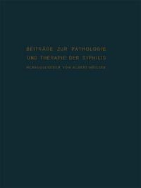 Beiträge zur Pathologie und Therapie der Syphilis - Albert Neisser