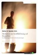 Cover-Bild zum Titel 'Mediation zur Konfliktlösung auf Baustellen. Konfliktmanagement bei Gebäudesanierungen' von 'Walter A. Speidel'