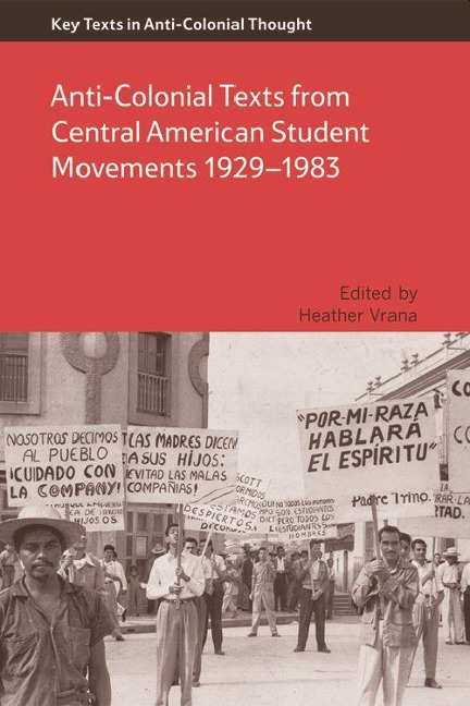 Anti-Colonial Texts from Central American Student Movements 1929-1983 - 