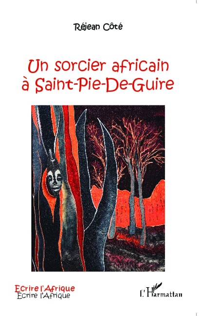Un sorcier africain à Saint-Pie-De-Guire - Rejean Côte