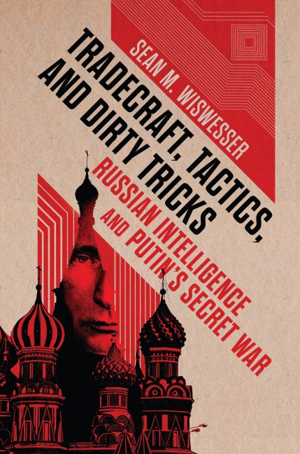 Tradecraft, Tactics, and Dirty Tricks - Sean Michael Wiswesser