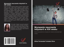 Wyzwanie nauczania in¿ynierii w XXI wieku - Aline Fernanda Furtado Silva