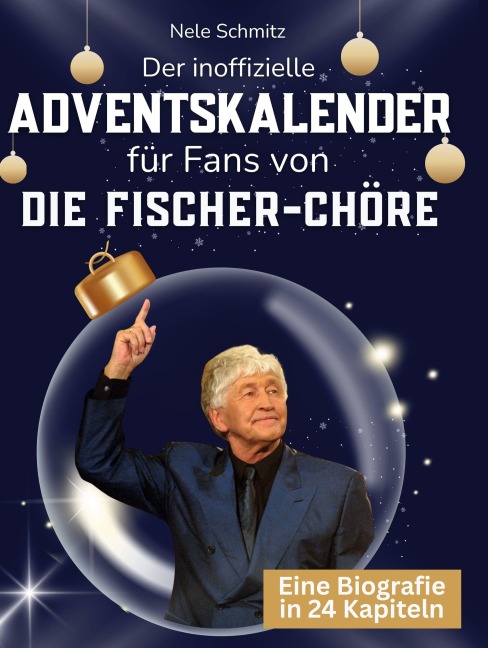 Der inoffizielle Adventskalender für Fans von Fischer-Chöre - Nele Schmitz