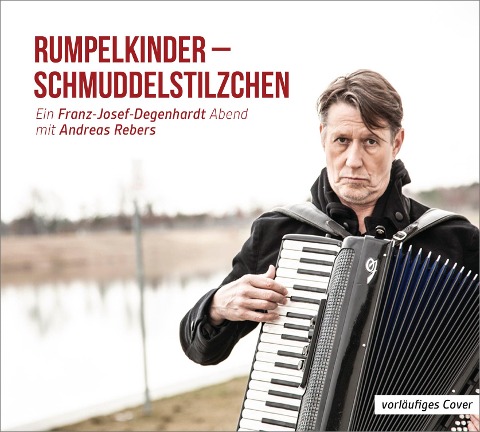 Rumpelkinder - Schmuddelstilzchen - Ein Franz-Josef Degenhardt Abend mit Andreas Rebers - Andreas Rebers