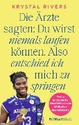 Die Ärzte sagten: Du wirst niemals laufen können. Also entschied ich mich zu springen - Krystal Rivers