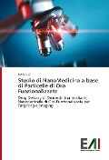 Cover-Bild zum Titel 'Studio di NanoMedicina a base di Particelle di Oro Funzionalizzate' von 'Lucio Litti'