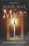 Cover-Bild zum Titel 'Blood, Soul and Magic (Caitlyn, #1)' von 'Elizabeth Davies'
