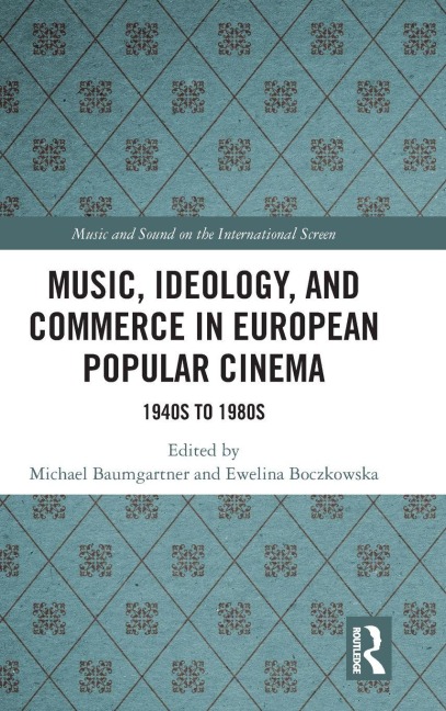 Music, Ideology, and Commerce in European Popular Cinema - 