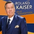 Neue Perspektiven - Roland Kaiser