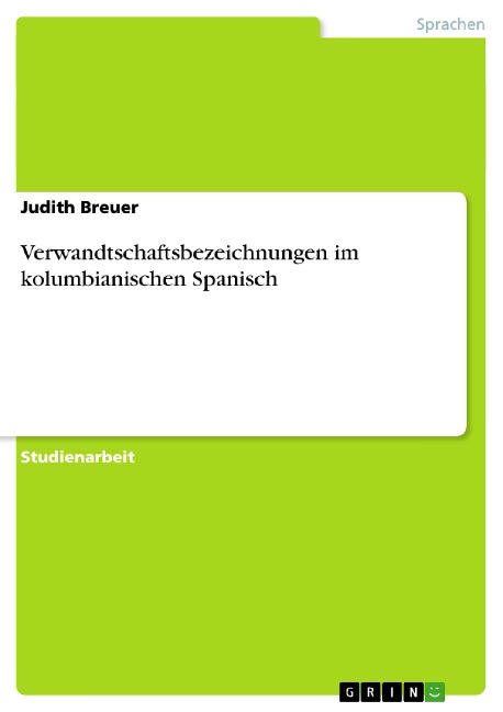 Verwandtschaftsbezeichnungen im kolumbianischen Spanisch - Judith Breuer
