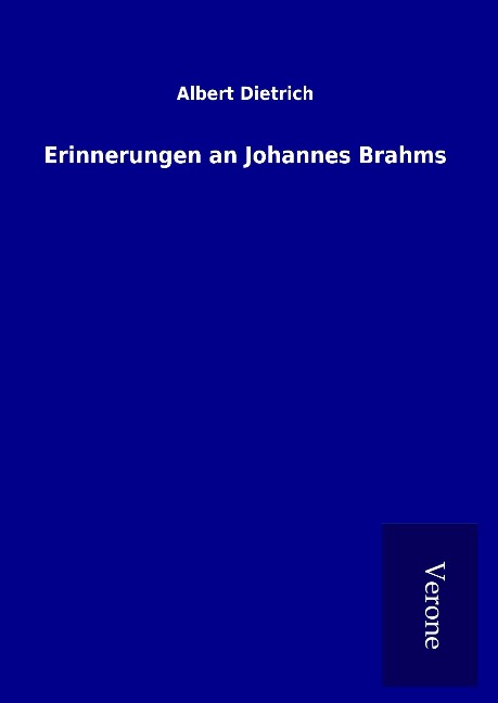 Erinnerungen an Johannes Brahms - Albert Dietrich