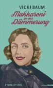 Cover-Bild zum Titel 'Makkaroni in der Dämmerung' von 'Vicki Baum'