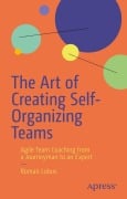 Cover-Bild zum Titel 'The Art of Creating Self-Organizing Teams' von 'Roman Lobus'