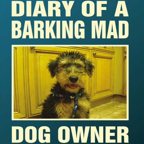 Diary Of A Barking Mad Dog Owner - Jackie McGuinness