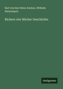 Cover-Bild zum Titel 'Richers vier Bücher Geschichte' von 'Karl von den Osten-Sacken, Wilhelm Wattenbach'