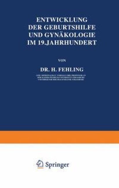 Entwicklung der Geburtshilfe und Gynäkologie im 19. Jahrhundert - H. Fehling