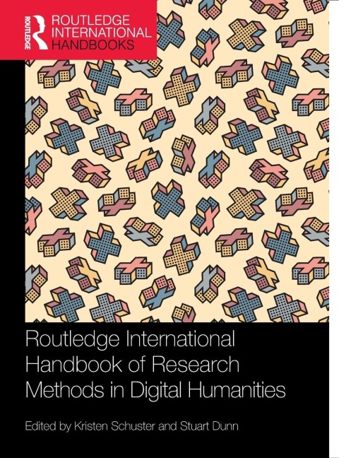 Routledge International Handbook of Research Methods in Digital Humanities - 