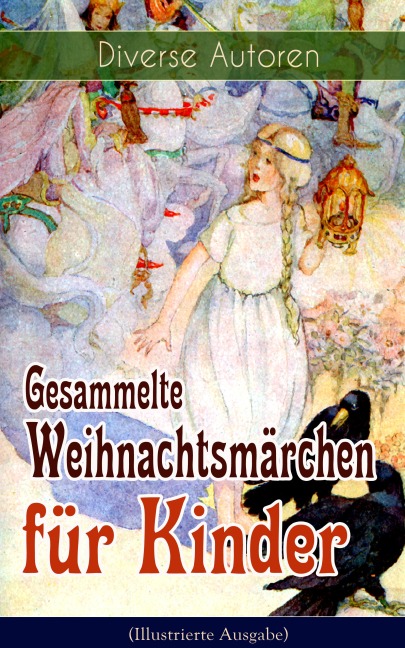 Gesammelte Weihnachtsmärchen für Kinder (Illustrierte Ausgabe) - Charles Dickens, O. Henry, Ludwig Thoma, Manfred Kyber, Heinrich Seidel