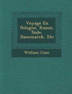 Voyage En Pologne, Russie, Su de, Danemarck, Etc - William Coxe