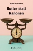 Cover-Bild zum Titel 'Butter statt Kanonen' von 'Martina Anett Köllner'