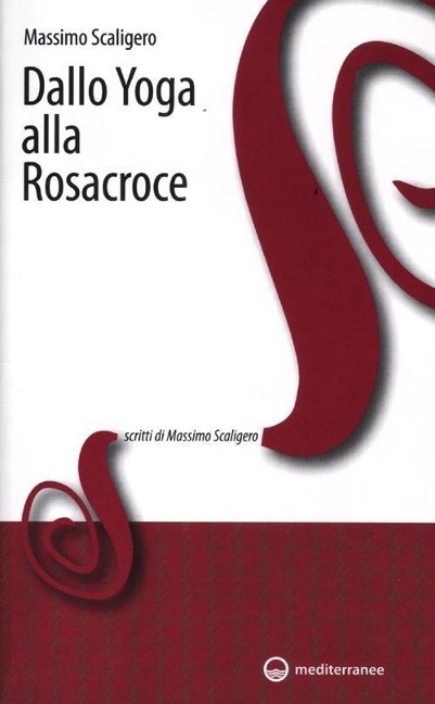 Dallo yoga alla Rosacroce - Massimo Scaligero