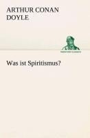 Was ist Spiritismus? - Arthur Conan Doyle