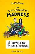 The Life-Changing Madness of Tidying Up After Children (Crash Test Parents, #2) - Rachel Toalson
