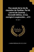 Cover-Bild zum Titel 'Une année de la vie du chevalier de Faublas. Par M. Louvet de Couvray. ... Secondé édition, revue, corrigée & augmentée ... of 5; Volume 1' von 'Jean-Baptiste Louvet De Couvray'