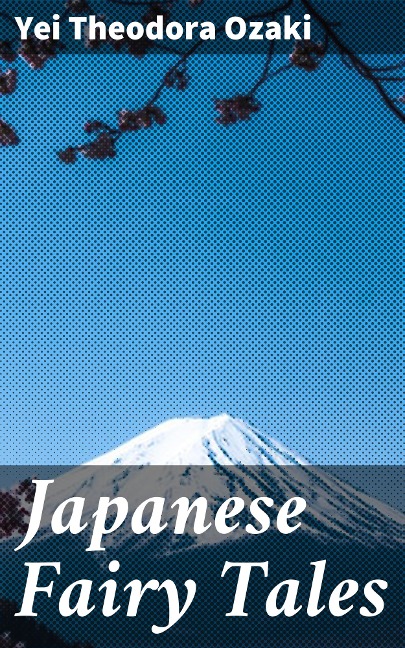 Japanese Fairy Tales - Yei Theodora Ozaki