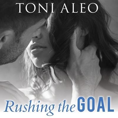 Rushing the Goal Lib/E - Toni Aleo