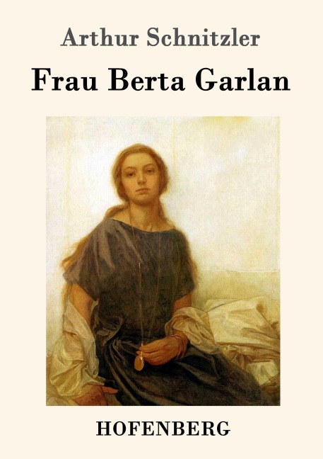 Frau Berta Garlan - Arthur Schnitzler