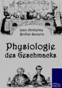 Cover-Bild zum Titel 'Physiologie des Geschmacks' von 'Jean Anthelme Brillat-Savarin'