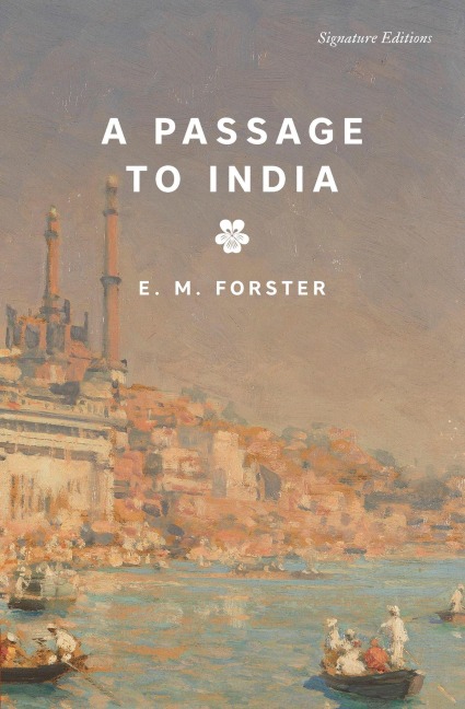 A Passage to India (Signature Editions) - E. M. Forster