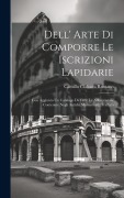 Cover-Bild zum Titel 'Dell' Arte Di Comporre Le Iscrizioni Lapidarie: Con Aggiunto Un Catalogo Di Tutte Le Abbreviature Contenute Negli Antichi Monumenti. Trattato' von 'Camillo Ciabatta Romano'