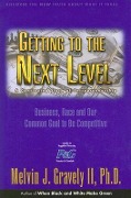Cover-Bild zum Titel 'Getting to the Next Level: A Continuing Story of Entrepreneurship: Business, Race and Our Common Goal to Be Competitive' von 'Gravely, Melvin J. , II'