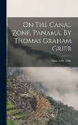 Cover-Bild zum Titel 'On The Canal Zone, Panama, By Thomas Graham Grier' von ''