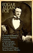 Edgar Allan Poe: Complete Essays, Literary Studies, Criticism, Cryptography & Autography, Translations, Letters and Other Non-Fiction Works - Edgar Allan Poe