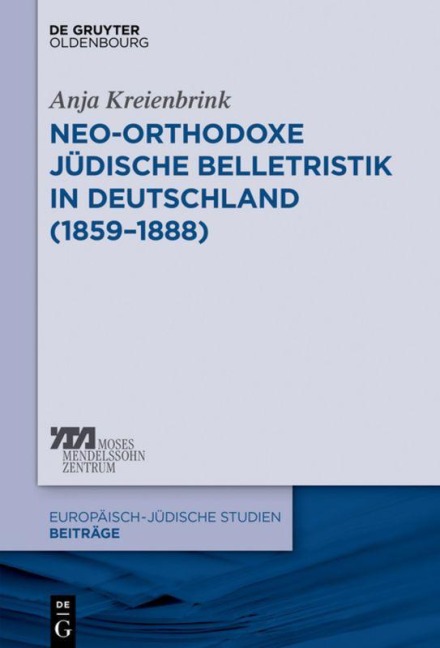 Neo-orthodoxe jüdische Belletristik in Deutschland (1859-1888) - Anja Kreienbrink
