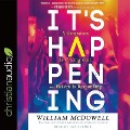 It's Happening: A Generation Is Crying Out, and Heaven Is Responding - William Mcdowell