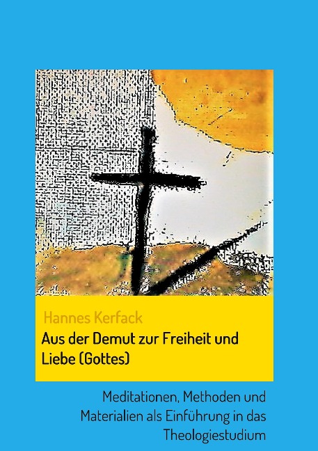 Aus der Demut zur Freiheit und Liebe (Gottes) - Hannes Kerfack