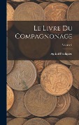 Cover-Bild zum Titel 'Le Livre Du Compagnonage; Volume 1' von 'Agricol Perdiguier'