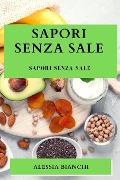 Cover-Bild zum Titel 'Sapori Senza Sale' von 'Alessia Bianchi'