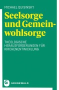 Cover-Bild zum Titel 'Seelsorge und Gemeinwohlsorge' von 'Michael Quisinsky'